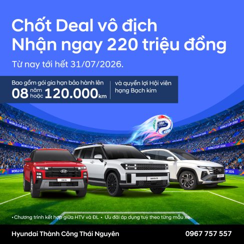 HYUNDAI THÀNH CÔNG TRIỂN KHAI CHƯƠNG TRÌNH ƯU ĐÃI THÁNG 7 CHỐT DEAL VÔ ĐỊCH – NHẬN NGAY 220 TRIỆU ĐỒNG